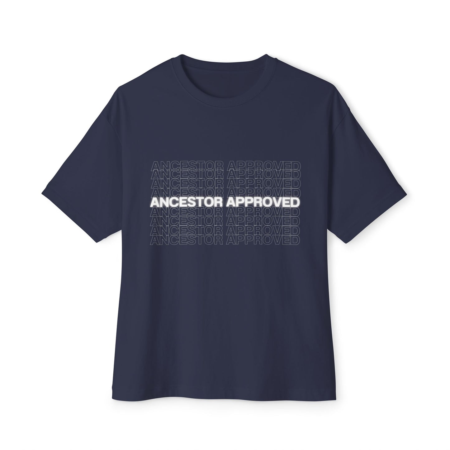 Ancestor Approved - Unisex Oversized Boxy Tee - Cozy Everyday Wear, Casual Fashion, Perfect for Relaxation, Gift for Her/Him, Summer Essential