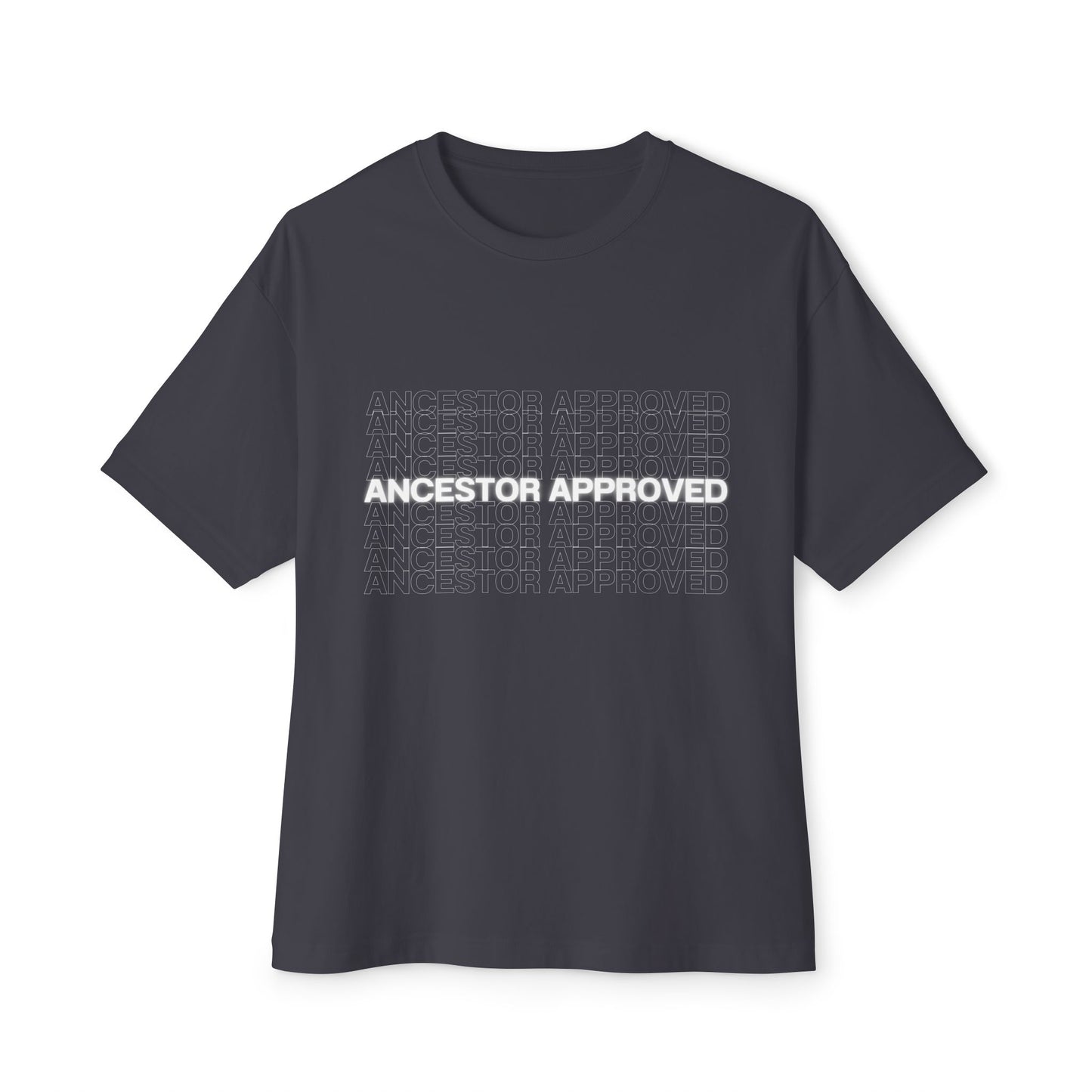 Ancestor Approved - Unisex Oversized Boxy Tee - Cozy Everyday Wear, Casual Fashion, Perfect for Relaxation, Gift for Her/Him, Summer Essential