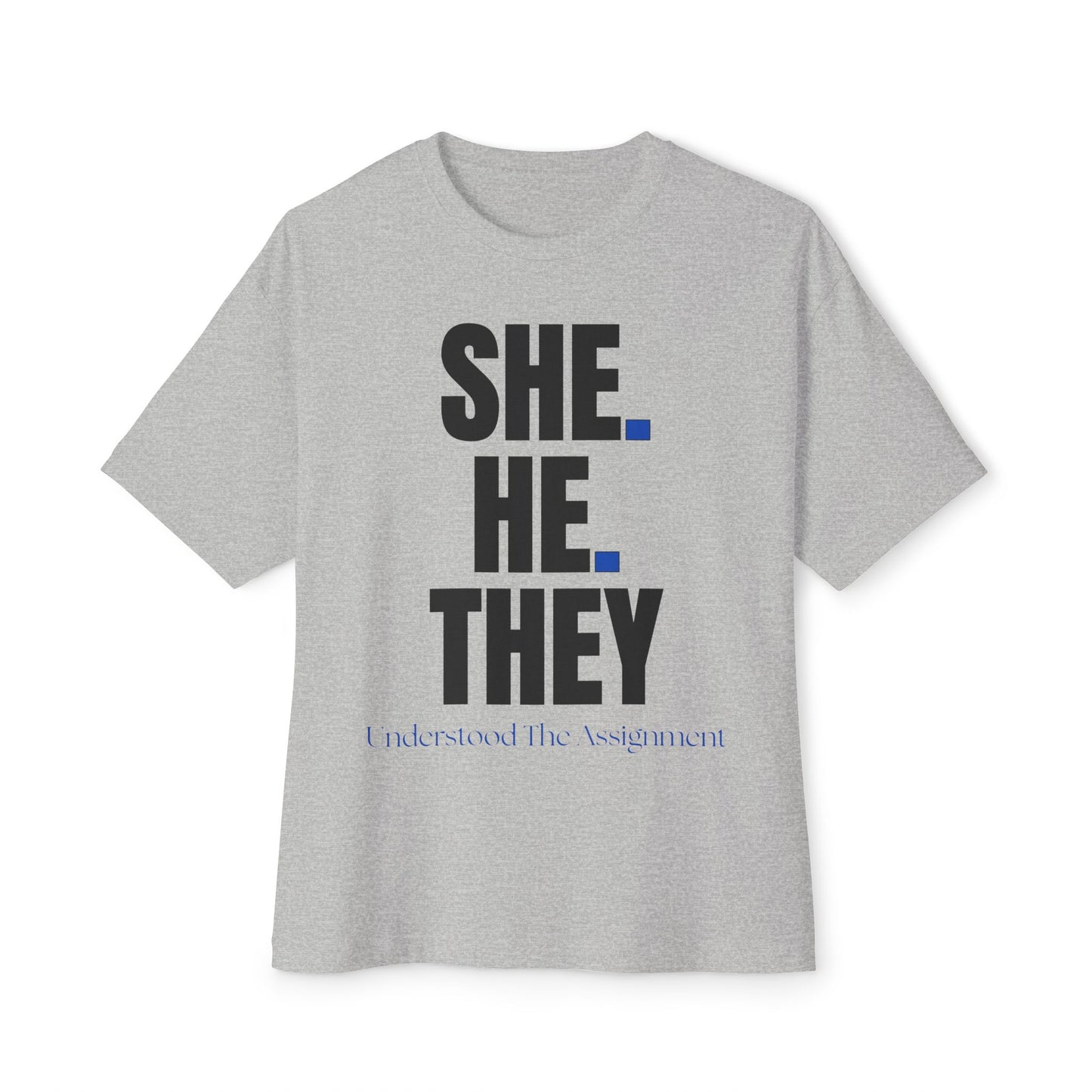 SHE. HE. THEY - Gender Identity Awareness Boxy Tee, Unisex Oversized Shirt, LGBTQ+ Pride Tee, Inclusive Fashion, Everyday Casual Wear