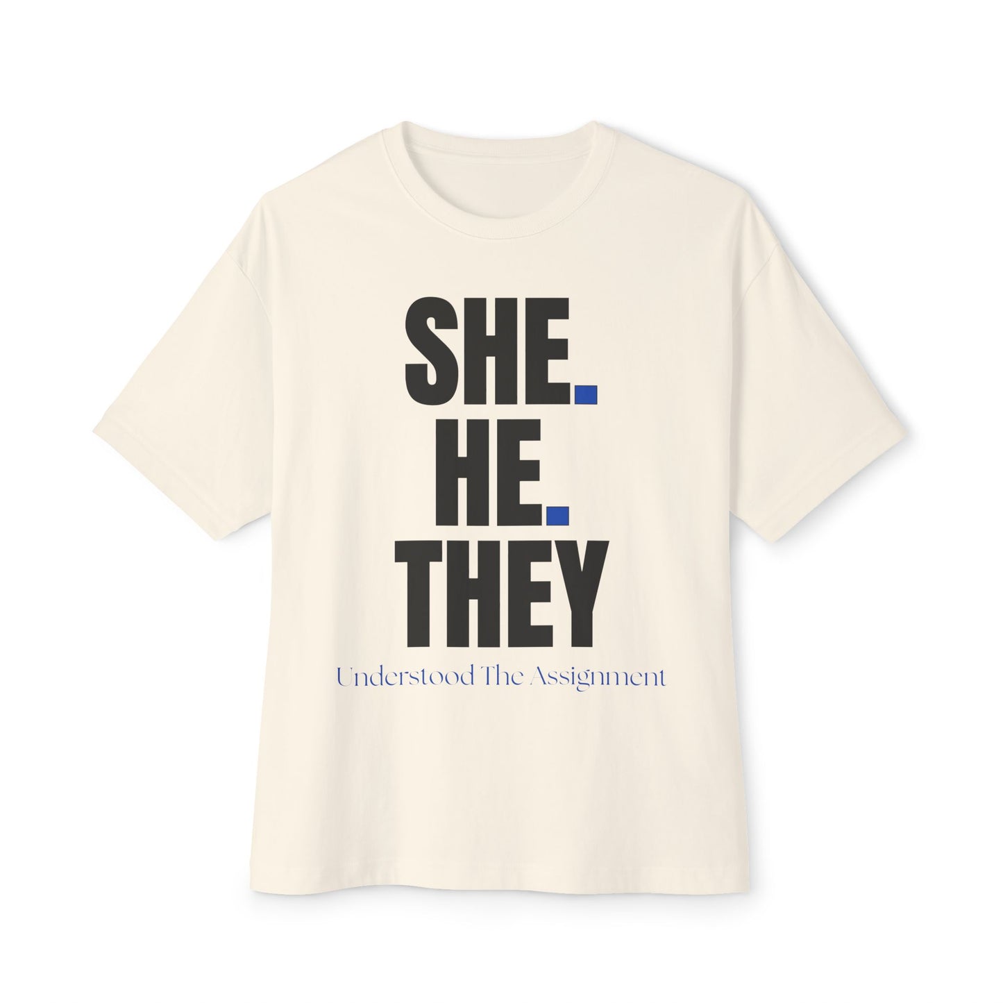 SHE. HE. THEY - Gender Identity Awareness Boxy Tee, Unisex Oversized Shirt, LGBTQ+ Pride Tee, Inclusive Fashion, Everyday Casual Wear